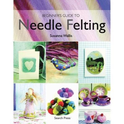 Search Press Books-Beginners Guide To Needle Felting
