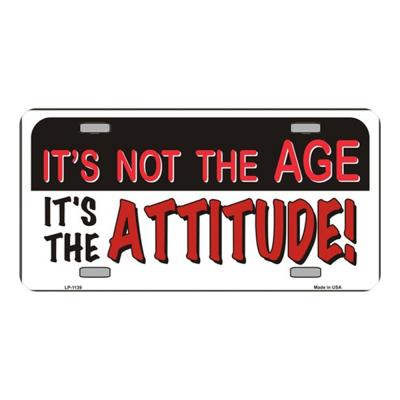 It Is Not the Age It Is the Attitude Novelty Vanity Metal License Plate Tag Sign