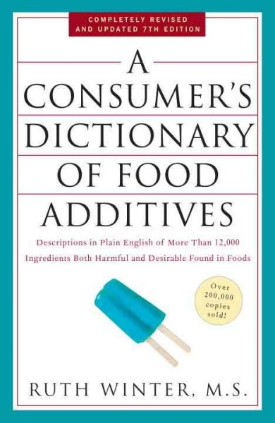 A Consumers Dictionary of Food Additives: Descriptions in Plain English of More Than 12,000 Ingredients Both Harmful and Desirable Found in Foods (Consumers Dictionary of Food Additives)