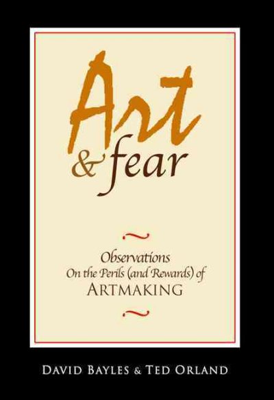 Art & Fear: Observations on the Perils (And Rewards) of Artmaking